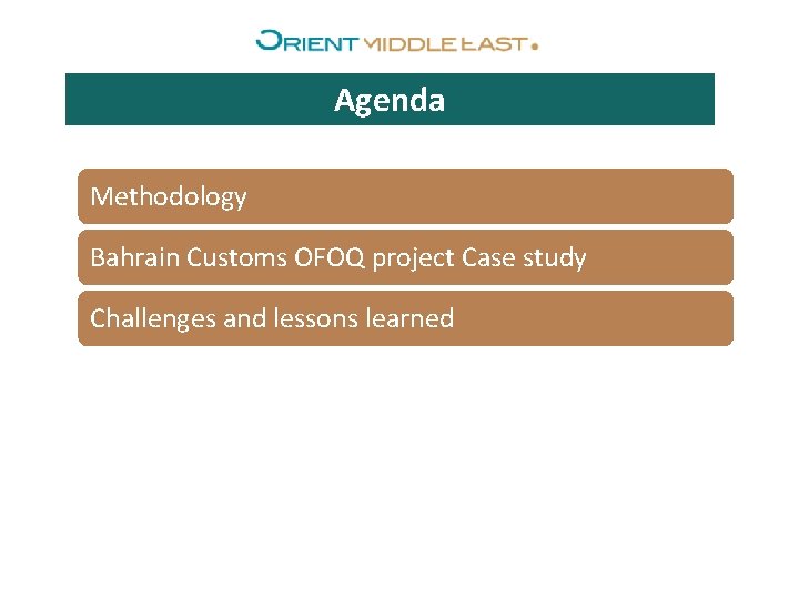 Agenda Methodology Bahrain Customs OFOQ project Case study Challenges and lessons learned 