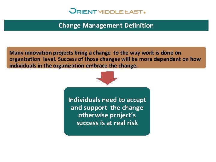 Change Management Definition Many innovation projects bring a change to the way work is