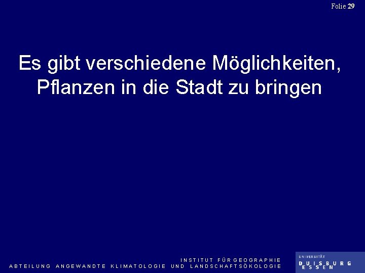 Folie 29 Es gibt verschiedene Möglichkeiten, Pflanzen in die Stadt zu bringen ABTEILUNG ANGEWANDTE