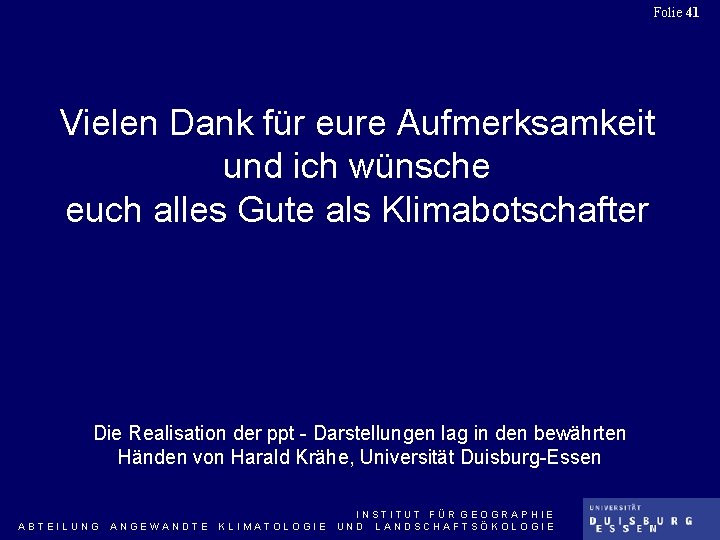 Folie 41 Vielen Dank für eure Aufmerksamkeit und ich wünsche euch alles Gute als