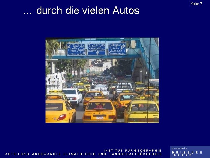 … durch die vielen Autos ABTEILUNG ANGEWANDTE KLIMATOLOGIE INSTITUT FÜR GEOGRAPHIE UND LANDSCHAFTSÖKOLOGIE Folie