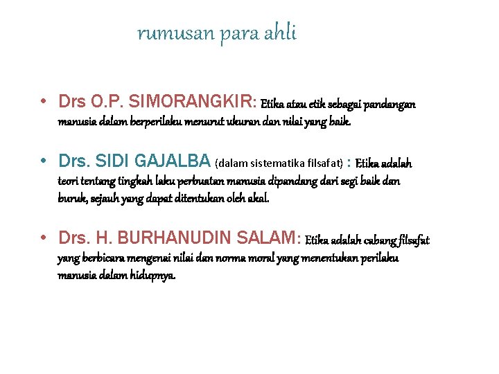rumusan para ahli • Drs O. P. SIMORANGKIR: Etika atau etik sebagai pandangan manusia