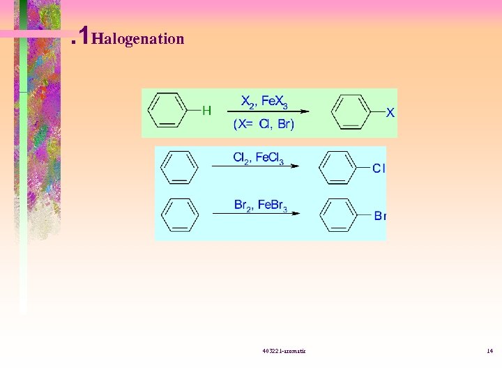 . 1 Halogenation 403221 -aromatic 14 