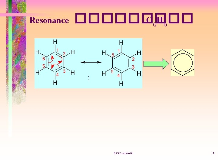 Resonance ����� C 6 H 6 : 403221 -aromatic 4 