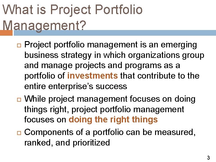 What is Project Portfolio Management? Project portfolio management is an emerging business strategy in