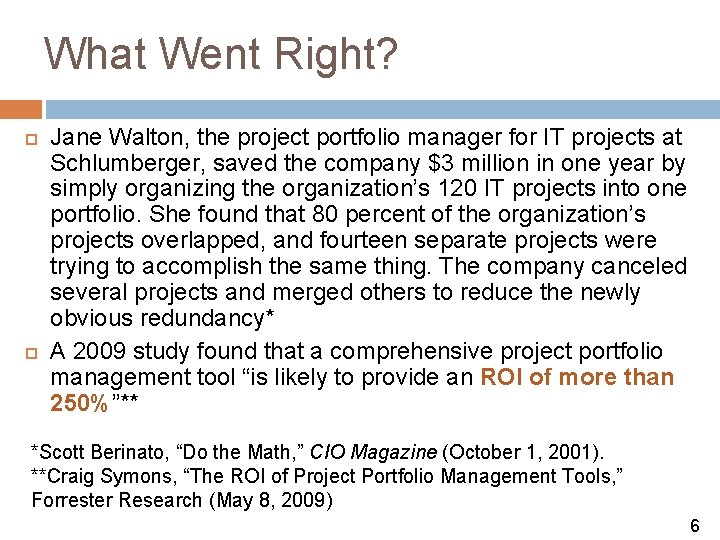 What Went Right? Jane Walton, the project portfolio manager for IT projects at Schlumberger,