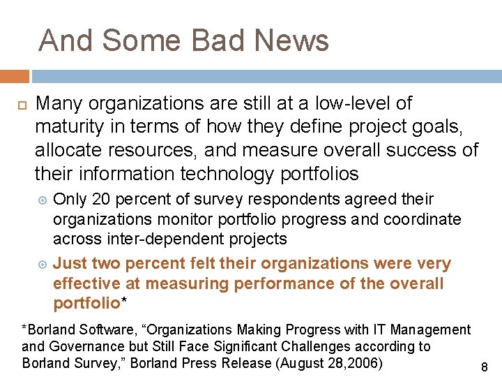 And Some Bad News Many organizations are still at a low-level of maturity in