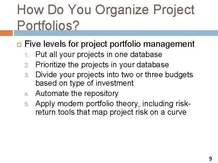 How Do You Organize Project Portfolios? Five levels for project portfolio management 1. 2.