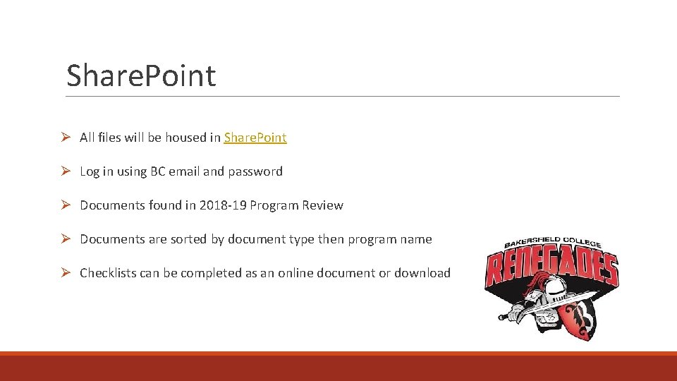 Share. Point Ø All files will be housed in Share. Point Ø Log in