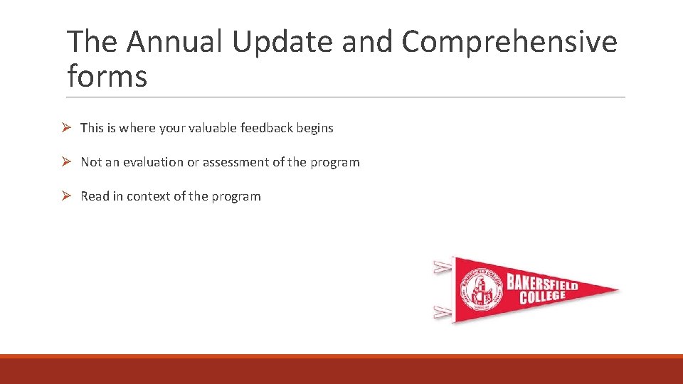 The Annual Update and Comprehensive forms Ø This is where your valuable feedback begins