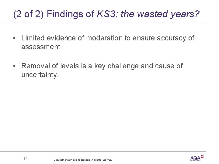 (2 of 2) Findings of KS 3: the wasted years? • Limited evidence of