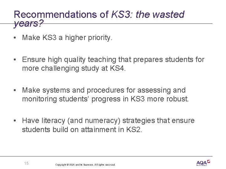 Recommendations of KS 3: the wasted years? • Make KS 3 a higher priority.
