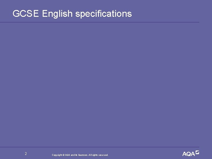 GCSE English specifications 2 Copyright © AQA and its licensors. All rights reserved. 