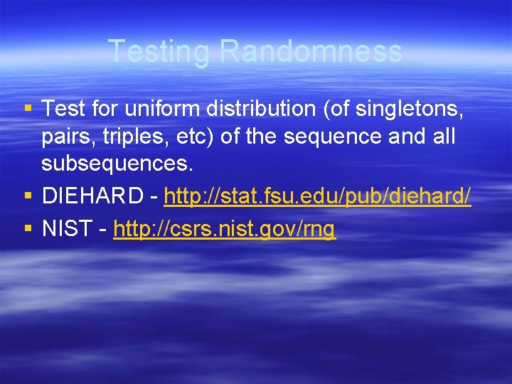 Testing Randomness § Test for uniform distribution (of singletons, pairs, triples, etc) of the Testing Randomness § Test for uniform distribution (of singletons, pairs, triples, etc) of the