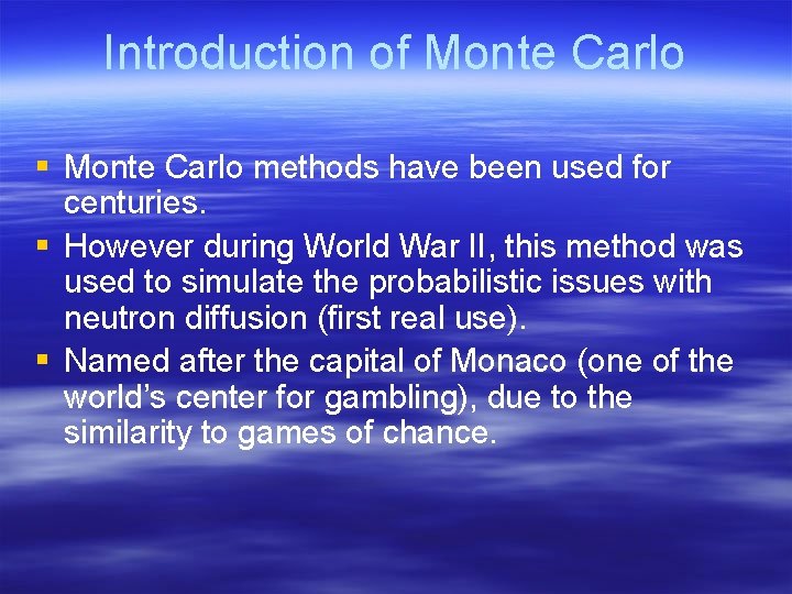 Introduction of Monte Carlo § Monte Carlo methods have been used for centuries. § Introduction of Monte Carlo § Monte Carlo methods have been used for centuries. §