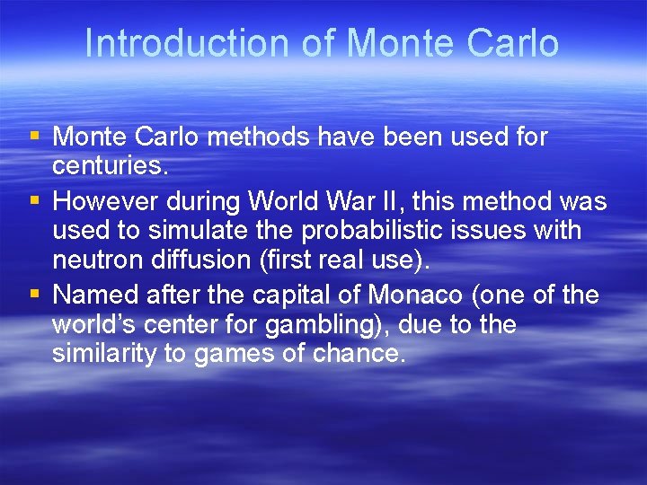 Introduction of Monte Carlo § Monte Carlo methods have been used for centuries. §