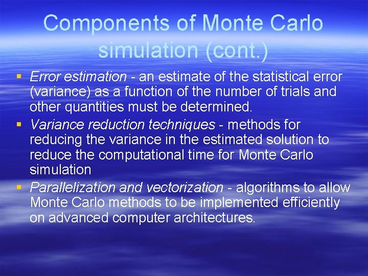 Components of Monte Carlo simulation (cont. ) § Error estimation - an estimate of Components of Monte Carlo simulation (cont. ) § Error estimation - an estimate of