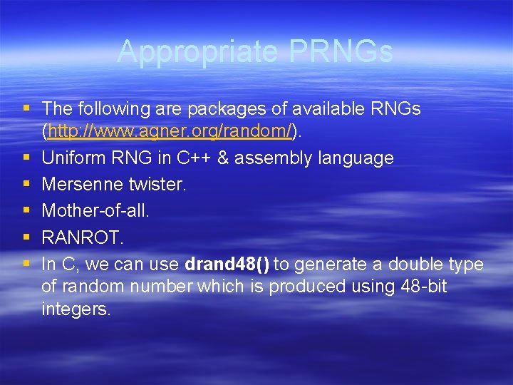 Appropriate PRNGs § The following are packages of available RNGs (http: //www. agner. org/random/). Appropriate PRNGs § The following are packages of available RNGs (http: //www. agner. org/random/).