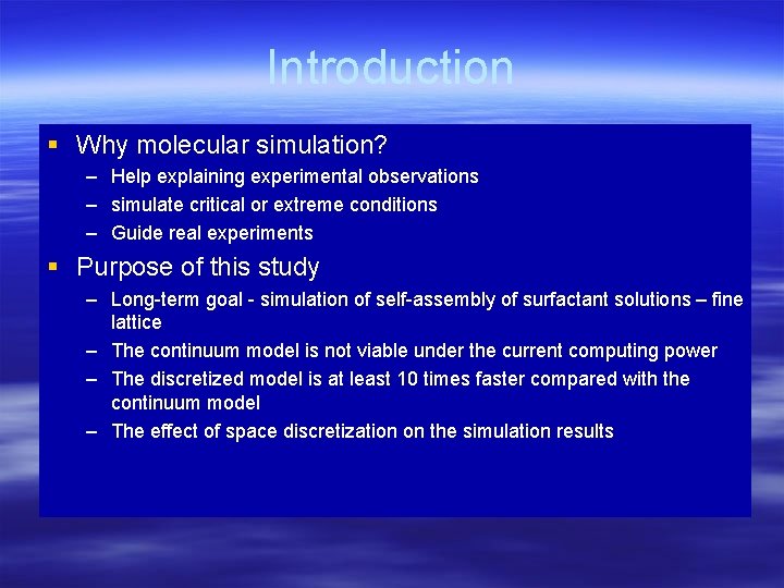 Introduction § Why molecular simulation? – Help explaining experimental observations – simulate critical or Introduction § Why molecular simulation? – Help explaining experimental observations – simulate critical or
