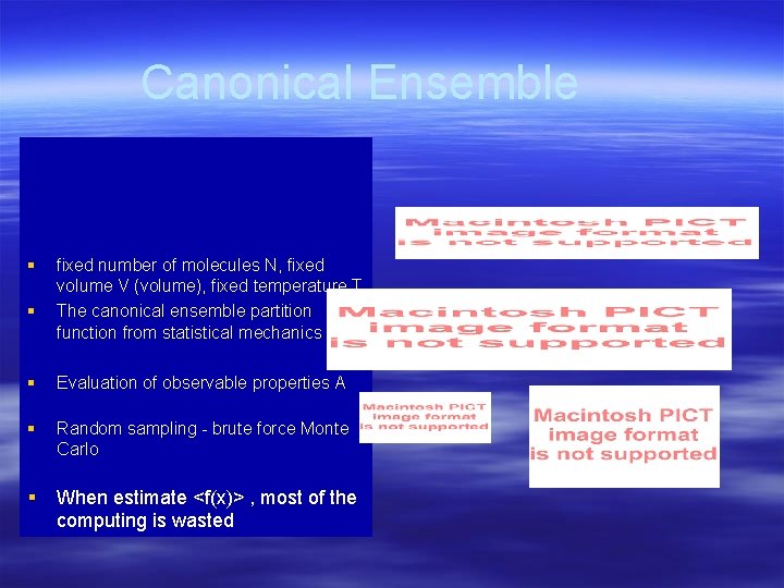 Canonical Ensemble § § fixed number of molecules N, fixed volume V (volume), fixed