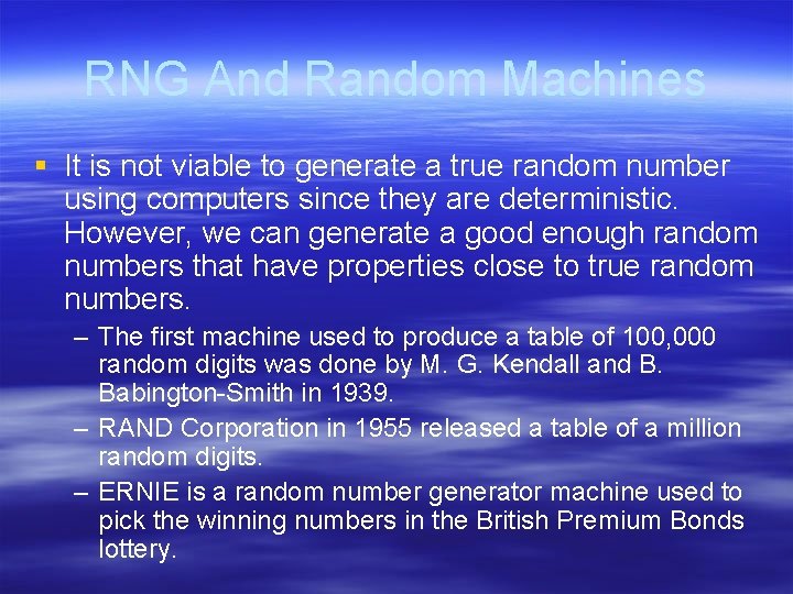 RNG And Random Machines § It is not viable to generate a true random RNG And Random Machines § It is not viable to generate a true random