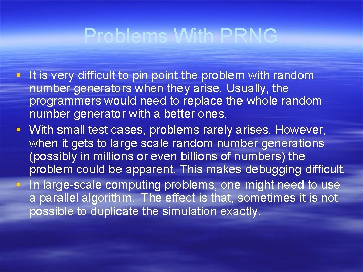 Problems With PRNG § It is very difficult to pin point the problem with Problems With PRNG § It is very difficult to pin point the problem with