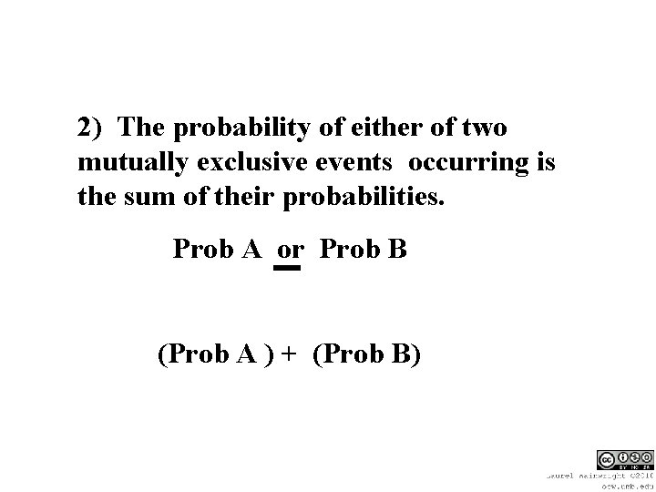 2) The probability of either of two mutually exclusive events occurring is the sum