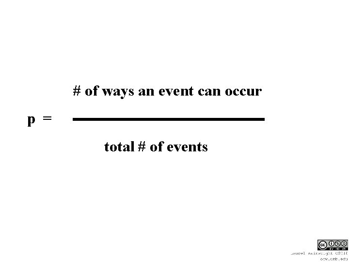 # of ways an event can occur p = total # of events 