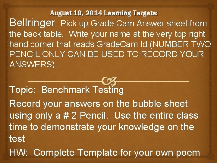 August 19, 2014 Learning Targets: Bellringer Pick up Grade Cam Answer sheet from the