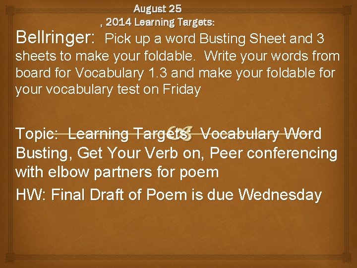 Bellringer: August 25 , 2014 Learning Targets: Pick up a word Busting Sheet and