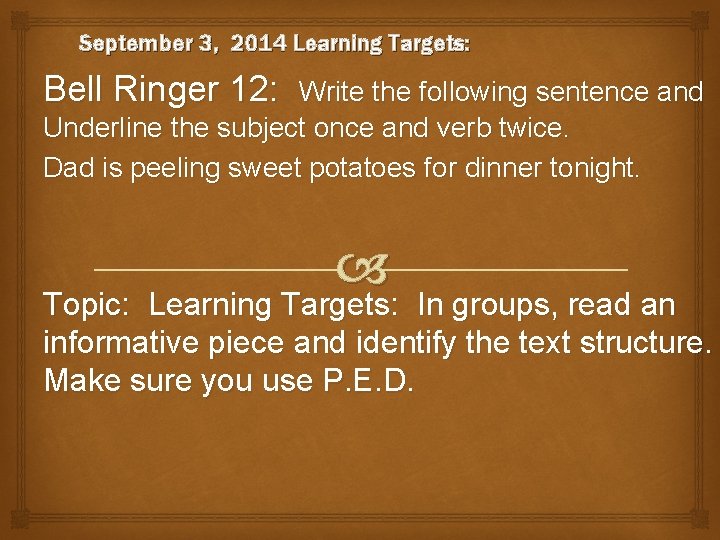 September 3, 2014 Learning Targets: Bell Ringer 12: Write the following sentence and Underline