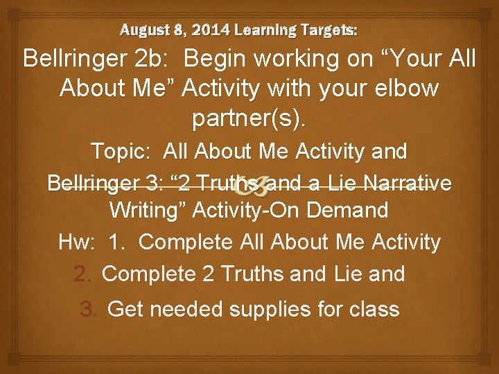 August 8, 2014 Learning Targets: Bellringer 2 b: Begin working on “Your All About