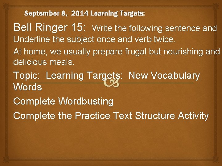 September 8, 2014 Learning Targets: Bell Ringer 15: Write the following sentence and Underline