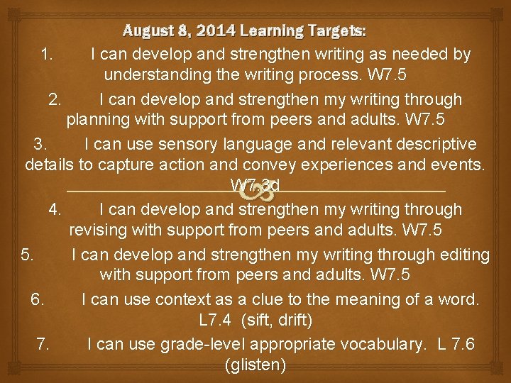 August 8, 2014 Learning Targets: 1. I can develop and strengthen writing as needed