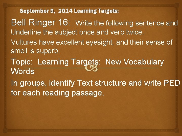 September 9, 2014 Learning Targets: Bell Ringer 16: Write the following sentence and Underline