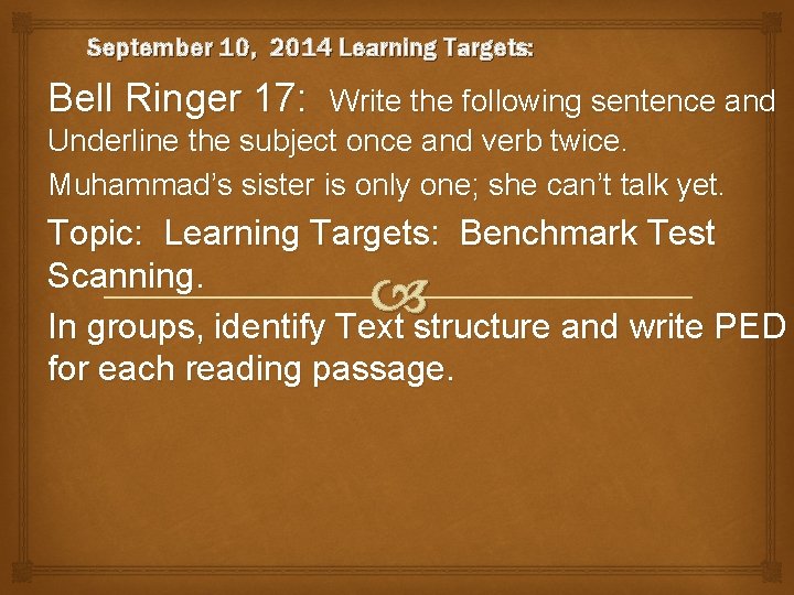 September 10, 2014 Learning Targets: Bell Ringer 17: Write the following sentence and Underline