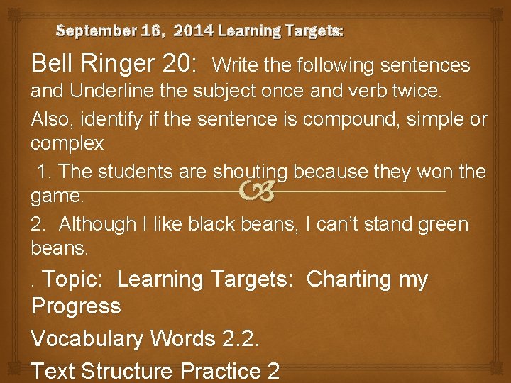 September 16, 2014 Learning Targets: Bell Ringer 20: Write the following sentences and Underline