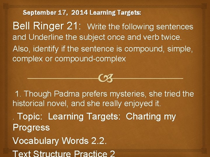 September 17, 2014 Learning Targets: Bell Ringer 21: Write the following sentences and Underline