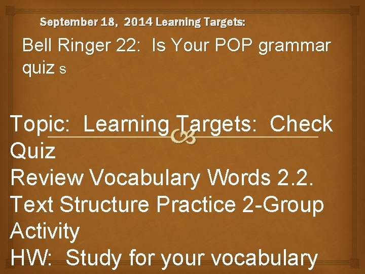 September 18, 2014 Learning Targets: Bell Ringer 22: Is Your POP grammar quiz s