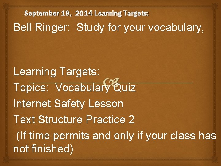 September 19, 2014 Learning Targets: Bell Ringer: Study for your vocabulary, Learning Targets: Topics: