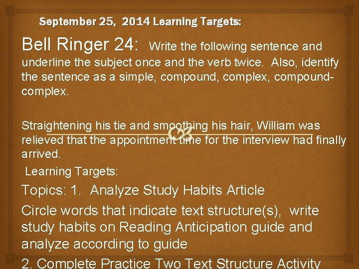 September 25, 2014 Learning Targets: Bell Ringer 24: Write the following sentence and underline