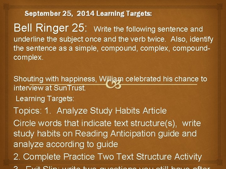 September 25, 2014 Learning Targets: Bell Ringer 25: Write the following sentence and underline