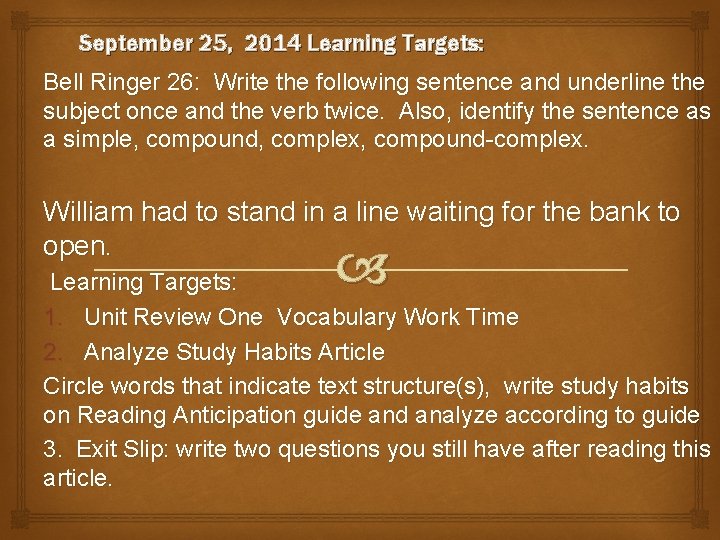 September 25, 2014 Learning Targets: Bell Ringer 26: Write the following sentence and underline