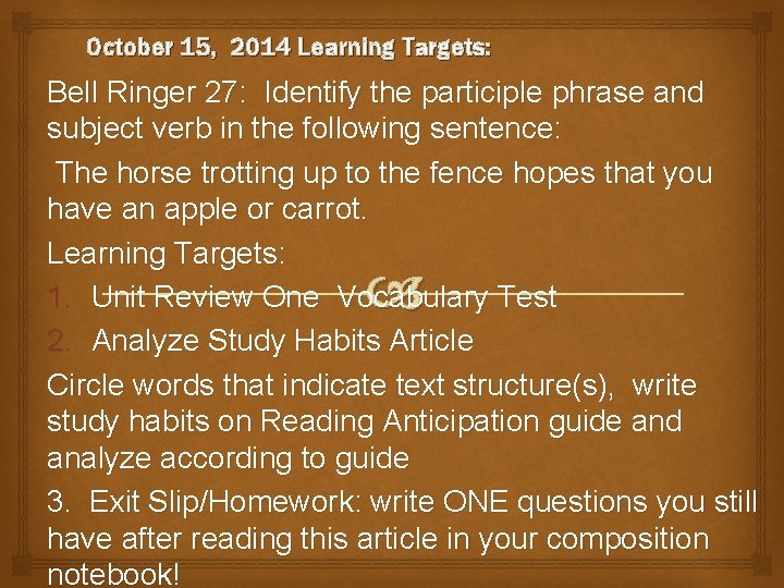 October 15, 2014 Learning Targets: Bell Ringer 27: Identify the participle phrase and subject