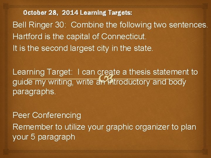 October 28, 2014 Learning Targets: Bell Ringer 30: Combine the following two sentences. Hartford