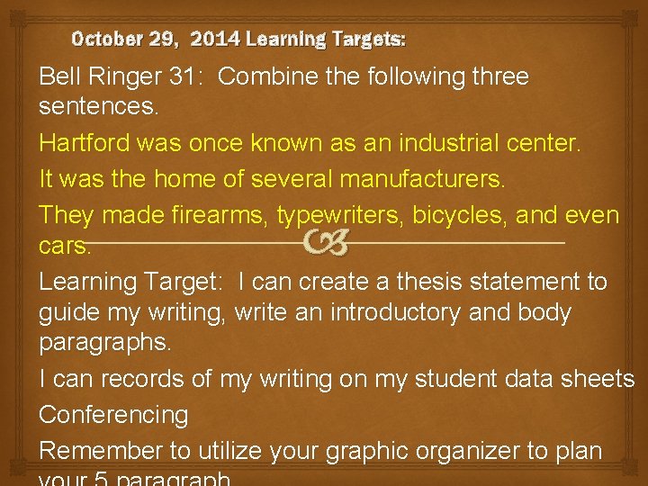 October 29, 2014 Learning Targets: Bell Ringer 31: Combine the following three sentences. Hartford