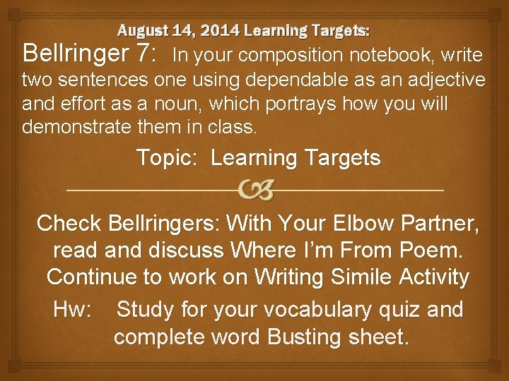 August 14, 2014 Learning Targets: Bellringer 7: In your composition notebook, write two sentences