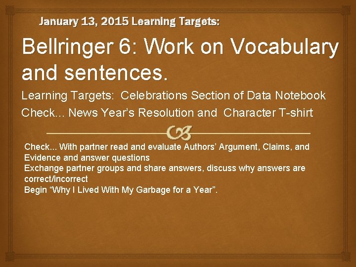 January 13, 2015 Learning Targets: Bellringer 6: Work on Vocabulary and sentences. Learning Targets: