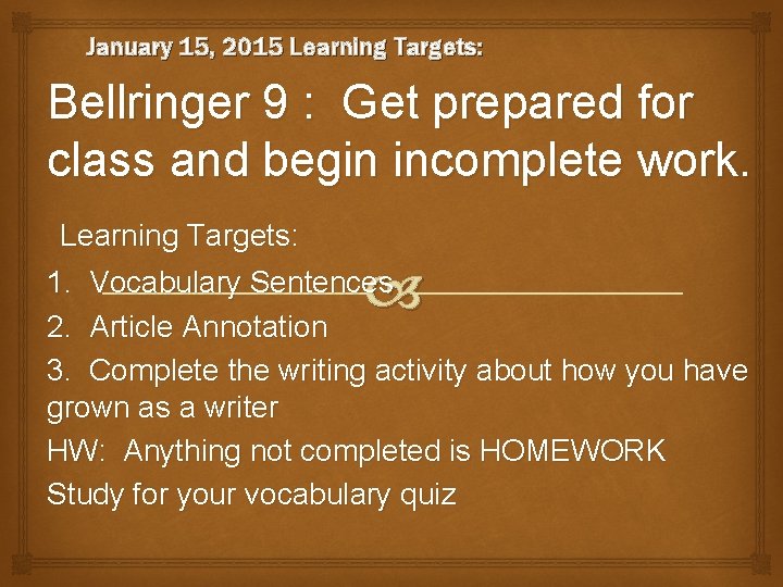 January 15, 2015 Learning Targets: Bellringer 9 : Get prepared for class and begin