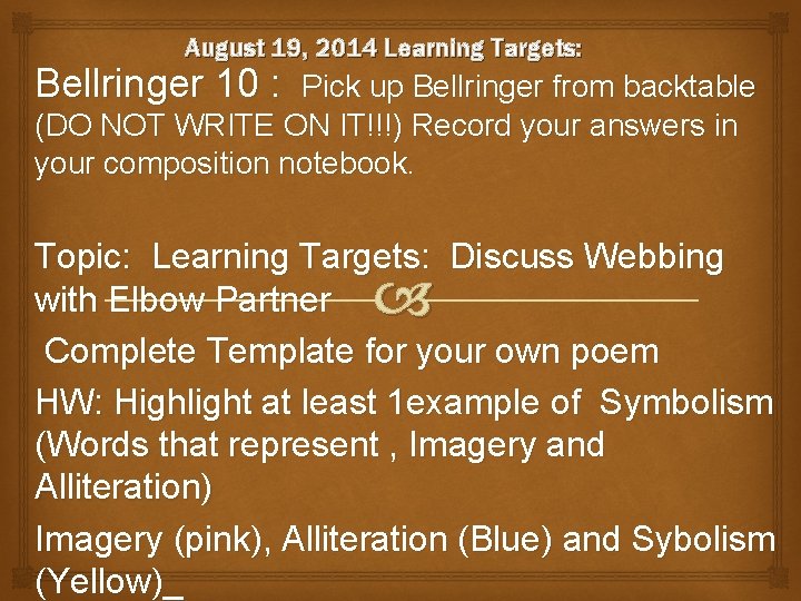 August 19, 2014 Learning Targets: Bellringer 10 : Pick up Bellringer from backtable (DO